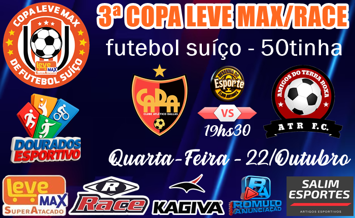 Copa Leve Max 50tinha: Dallas x Márcio Auto Center 19h30
