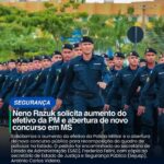 Neno Razuk defende novos concursos para a Polícia Militar e reforça compromisso com a segurança em Mato Grosso do Sul